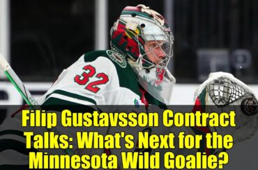 Filip Gustavsson Contract Talks: What's Next for the Minnesota Wild Goalie?