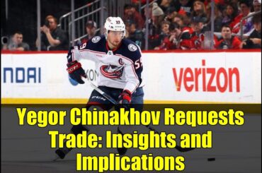 Yegor Chinakhov Requests Trade: Insights and Implications