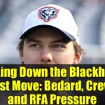 Breaking Down the Blackhawks' Latest Move: Bedard, Crevier, and RFA Pressure