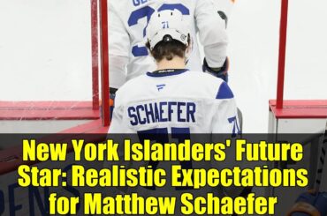 New York Islanders' Future Star: Realistic Expectations for Matthew Schaefer