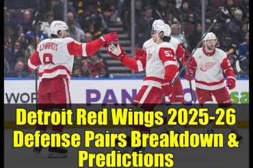 Detroit Red Wings 2025-26 Defense Pairs Breakdown & Predictions
