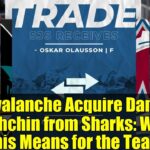 Avalanche Acquire Danil Gushchin from Sharks: What This Means for the Team