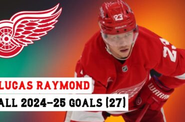 Lucas Raymond (#23) All 27 Goals of the 2024-25 NHL Season
