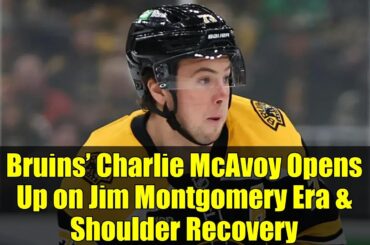 Bruins’ Charlie McAvoy Opens Up on Jim Montgomery Era & Shoulder Recovery | NHL 2024-25 Review