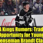 LA Kings Rumors: Trade Opportunity for Young Defenseman Brandt Clarke