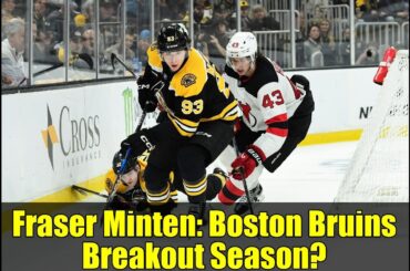 Fraser Minten: Boston Bruins Breakout Season? | Bruins Beat Analysis & Trade Rumors