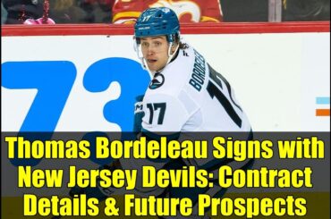 Thomas Bordeleau Signs with New Jersey Devils: Contract Details & Future Prospects