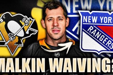 RANGERS & PENGUINS TRADE REPORT: EVGENI MALKIN WAIVING FOR NEW YORK?