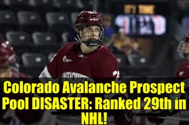 Colorado Avalanche Prospect Pool DISASTER: Ranked 29th in NHL!