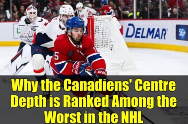 Why the Canadiens' Centre Depth is Ranked Among the Worst in the NHL