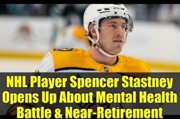 NHL Player Spencer Stastney Opens Up About Mental Health Battle & Near-Retirement