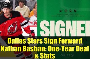 Dallas Stars Sign Forward Nathan Bastian: One-Year Deal & Stats