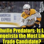 Nashville Predators: Is Luke Evangelista the Most Likely Trade Candidate?