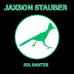 Focus On The Now: A Conversation with Jaxson Stauber | 301 Banter