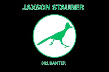 Focus On The Now: A Conversation with Jaxson Stauber | 301 Banter