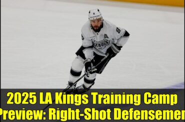 2025 LA Kings Training Camp Preview: Right-Shot Defensemen