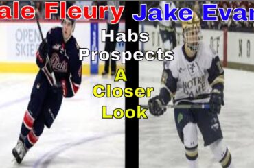 Cale and Jake --Habs Prospects--A Closer Look