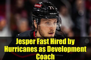 Jesper Fast Hired by Hurricanes as Development Coach | NHL Career Highlights & Next Chapter