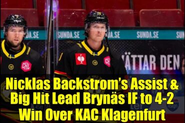 Nicklas Backstrom’s Assist & Big Hit Lead Brynäs IF to 4-2 Win Over KAC Klagenfurt
