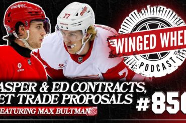 KASPER, EDVINSSON CONTRACTS & RED WINGS TRADE PROPOSALS ft. Max Bultman - Winged Wheel Podcast - 9/7