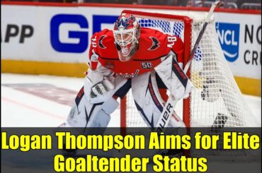 Logan Thompson Aims for Elite Goaltender Status
