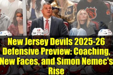 New Jersey Devils 2025-26 Defensive Preview: Coaching, New Faces, and Simon Nemec's Rise