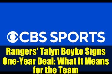 Rangers' Talyn Boyko Signs One-Year Deal: What It Means for the Team