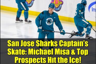 San Jose Sharks Captain’s Skate: Michael Misa & Top Prospects Hit the Ice!