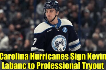 Carolina Hurricanes Sign Kevin Labanc to Professional Tryout
