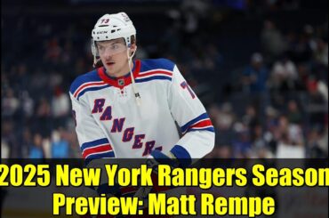 2025 New York Rangers Season Preview: Matt Rempe