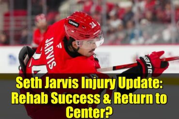Seth Jarvis Injury Update: Rehab Success & Return to Center? | Carolina Hurricanes NHL News