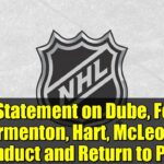 NHL Statement on Dube, Foote, Formenton, Hart, McLeod - Conduct and Return to Play