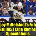 Casey Mittelstadt's Future with Bruins: Trade Rumors and Speculations