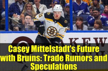 Casey Mittelstadt's Future with Bruins: Trade Rumors and Speculations