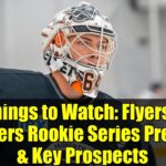 5 Things to Watch: Flyers vs. Rangers Rookie Series Preview & Key Prospects