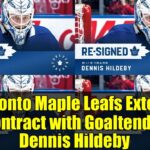 Toronto Maple Leafs Extend Contract with Goaltender Dennis Hildeby