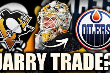 TRISTAN JARRY TRADE TO EDMONTON? OILERS & PENGUINS TRADE UPDATE