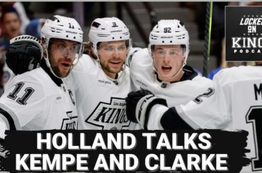 Kings GM Ken Holland talks Adrian Kempe's contract and Brandt Clarke’s future