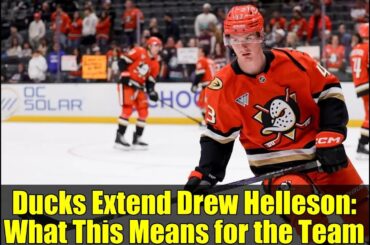 Ducks Extend Drew Helleson: What This Means for the Team
