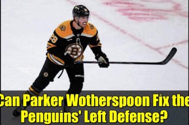 Can Parker Wotherspoon Fix the Penguins' Left Defense? | Pittsburgh Penguins 2024-25 Analysis