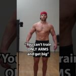 You Cant Train ONLY ARMS and Get Big