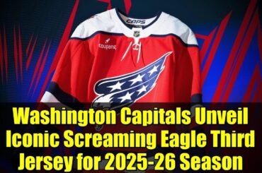 Washington Capitals Unveil Iconic Screaming Eagle Third Jersey for 2025-26 Season