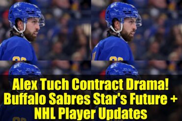 Alex Tuch Contract Drama! Buffalo Sabres Star's Future + NHL Player Updates