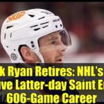 Derek Ryan Retires: NHL’s Only Active Latter-day Saint Ends 606-Game Career
