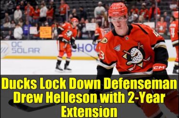 Ducks Lock Down Defenseman Drew Helleson with 2-Year Extension