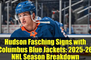 Hudson Fasching Signs with Columbus Blue Jackets: 2025-26 NHL Season Breakdown