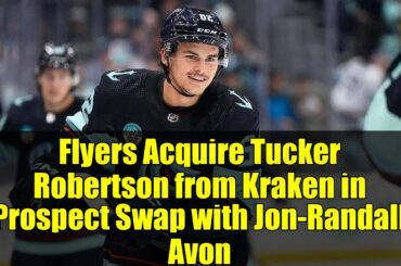 Flyers Acquire Tucker Robertson from Kraken in Prospect Swap with Jon-Randall Avon