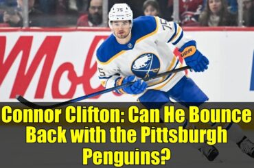 Connor Clifton: Can He Bounce Back with the Pittsburgh Penguins?