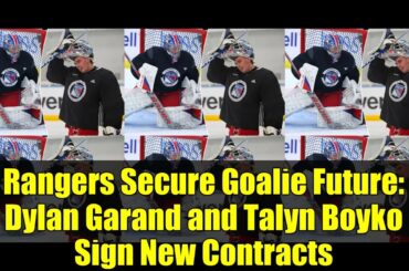 Rangers Secure Goalie Future: Dylan Garand and Talyn Boyko Sign New Contracts