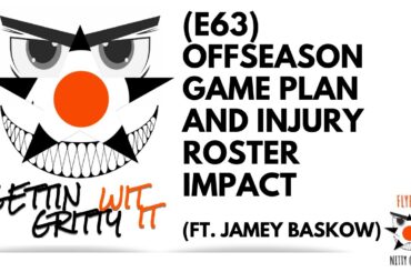 E63 - Offseason Game Plan & Injury Roster Impact (Ft. Jamey Baskow)